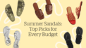 Summer Sandals: Top Picks for Every Budget