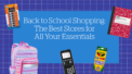 Back to School Shopping: The Best Stores for All Your Essentials